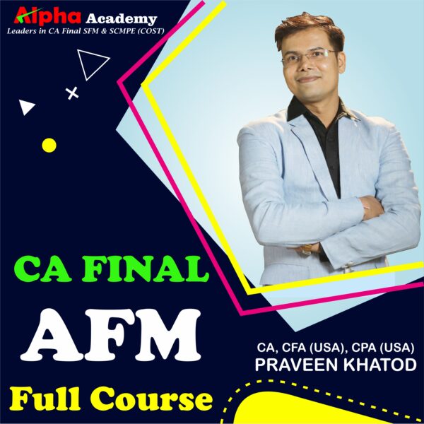 CA Final Advanced Financial Management Full Batch <br>By CA, CFA(USA) CPA(USA) Praveen Khatod