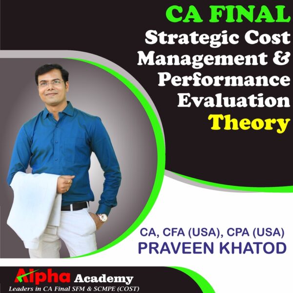 CA Final Strategic Cost Management & Performance Evaluation – Theory (Including CaseStudy) <br>By CA, CFA(USA) CPA(USA) Praveen Khatod