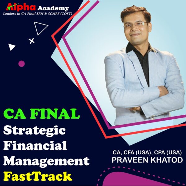 CA Final Strategic Financial Management Compact [Detailed FastTrack] <br>By CA, CFA(USA) CPA(USA) Praveen Khatod