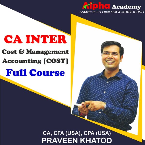 CA Inter – CMA Cost & Management Accounting <br>By CA, CFA(USA) CPA(USA) Praveen Khatod