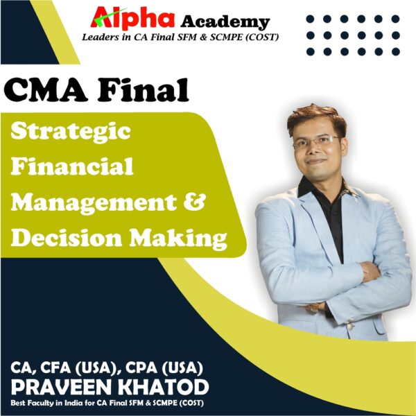 CMA Final Strategic Cost Manangement & Decision Making Regular<br>By CA, CFA(USA) CPA(USA) Praveen Khatod