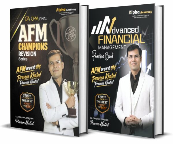 Advanced Financial Management (AFM) Practice Books + AFM Champions Revision Book <br>By CA, CFA(USA), CPA(USA) Praveen Khatod
