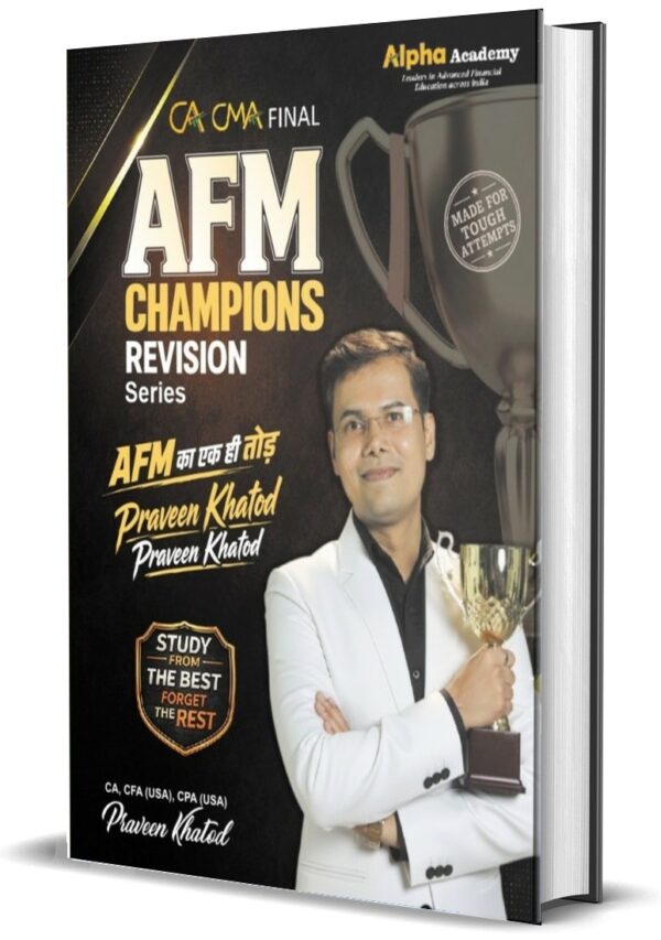 AFM Champions Revision Booklet<br> By CA, CFA(USA), CPA(USA) Praveen Khatod