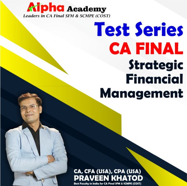 CA Final Strategic Financial Management <br> By CA, CFA(USA), CPA(USA) Praveen Khatod