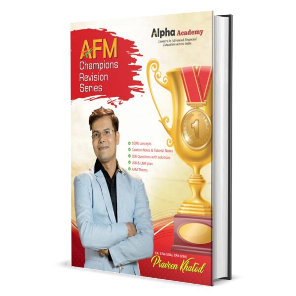 AFM Champions Revision Booklet<br> By CA, CFA(USA), CPA(USA) Praveen Khatod