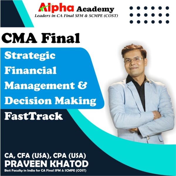 CMA Final Strategic Cost Manangement & Decision Making FastTrack<br>By CA, CFA(USA) CPA(USA) Praveen Khatod
