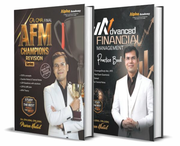 Advanced Financial Management (AFM) Practice Books + AFM Champions Revision Book <br>By CA, CFA(USA), CPA(USA) Praveen Khatod