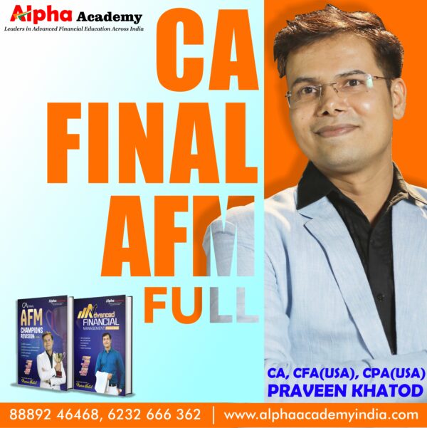 CA Final Advanced Financial Management [Full Regular] <br>By CA, CFA(USA) CPA(USA) Praveen Khatod